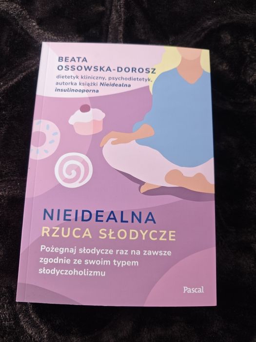 Nieidealna rzuca słodycze - Beata Ossowska-Dorosz