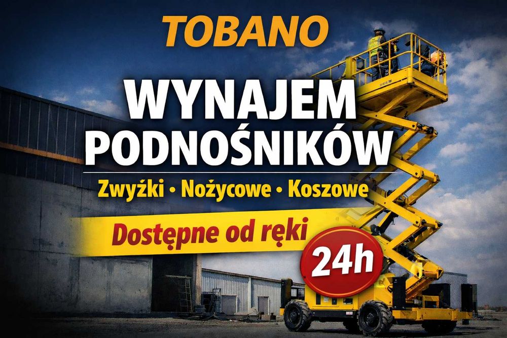 Wynajem - Podnośniki Nożycowe, Przegubowe, Koszowe, Zwyżki | TOBANO