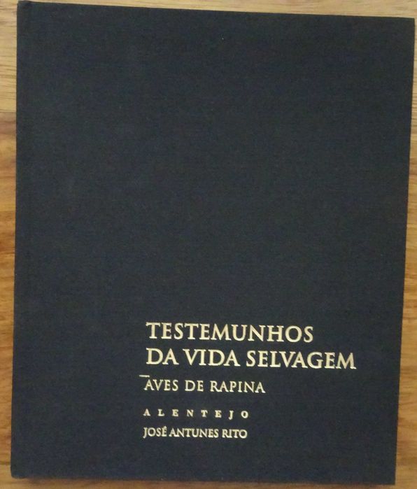 Testemunhos da Vida Selvagem - Aves de Rapina de José Antunes Rito