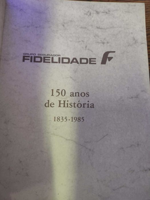 Livro raro Grupo Segurador Fidelidade - 150 anos de História - 1835 a 1985