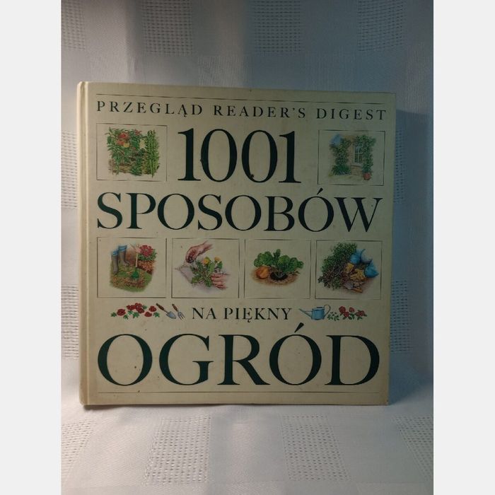 1001 sposobów na piękny ogród. Reader's Digest.