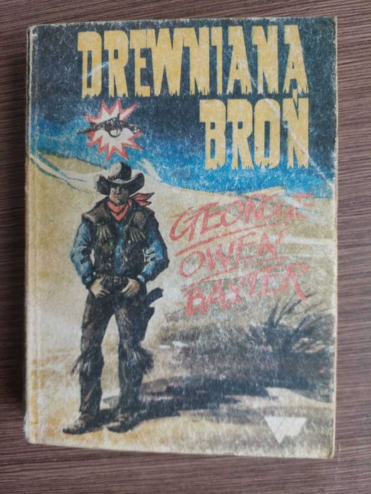 „ Drewniana broń” -  George Owen Baxter - powieść przygodowa