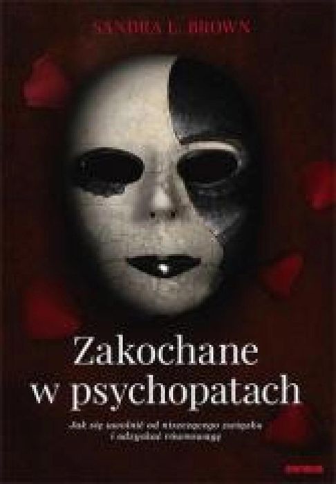 Zakochane w psychopatach. Jak się uwolnić od. Sensus Sandra L Brown