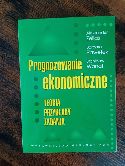 Prognozowanie ekonomiczne Teoria przykłady Zeliaś Pawełek Wanat