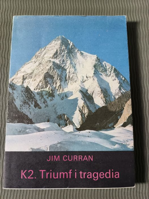 K2 - triumf i tragedia - Jim Curran