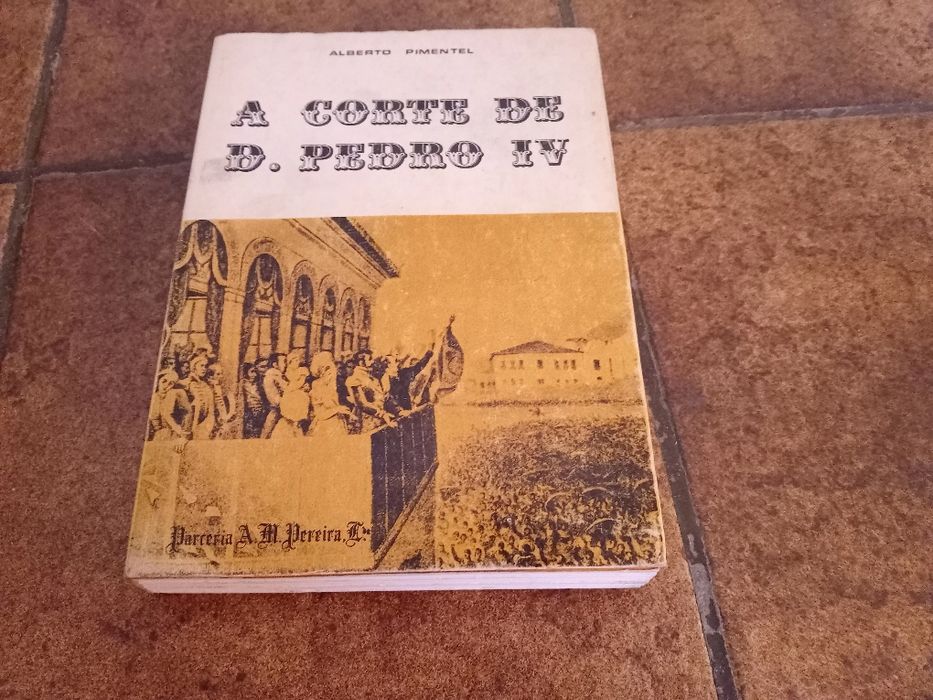 Alberto Pimentel, aventuras um pretendente preterido +corte d.Pedro IV