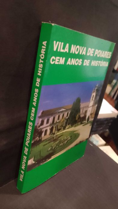 Vila Nova de Poiares - Cem anos de História