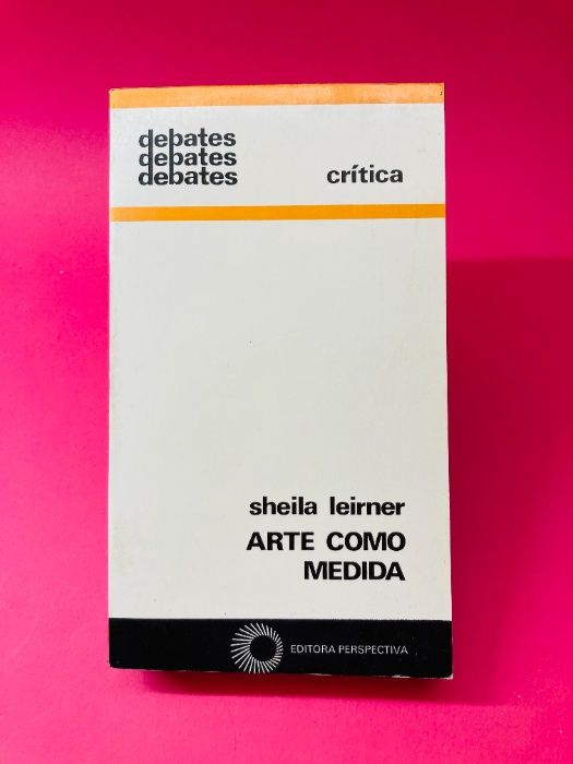 Arte Como Medida - Sheila Leirner