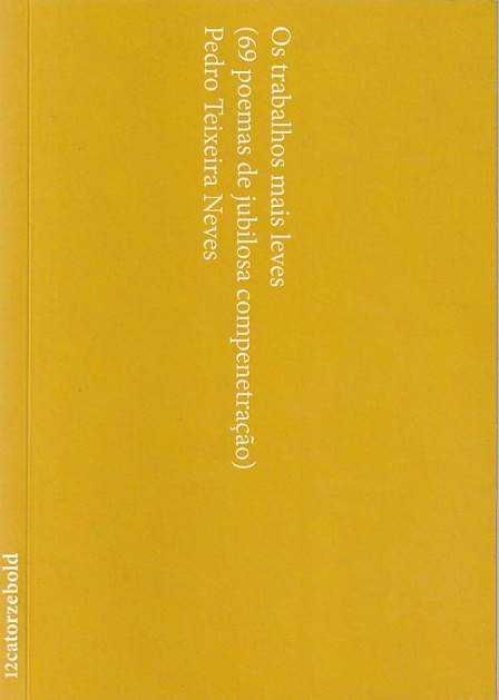 Os trabalhos mais leves 69 poemas -Pedro Teixeira Neves