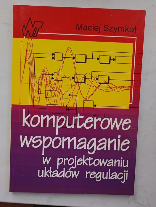 Komputerowe wspomaganie w projektowaniu układów regulacji - Maciej Szymkat