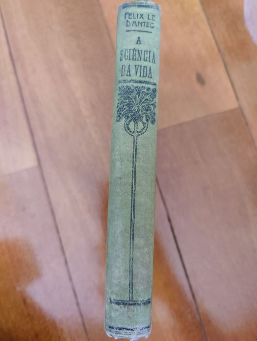 A Sciência da Vida - Felix Le Dantec (Ed. Aillaud e Bertrand)