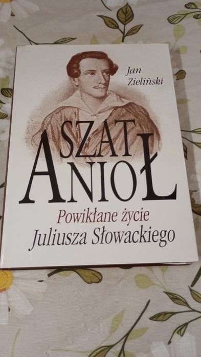 SzatAnioł. Powikłane życie Juliusza Słowackiego. Jan Zieliński