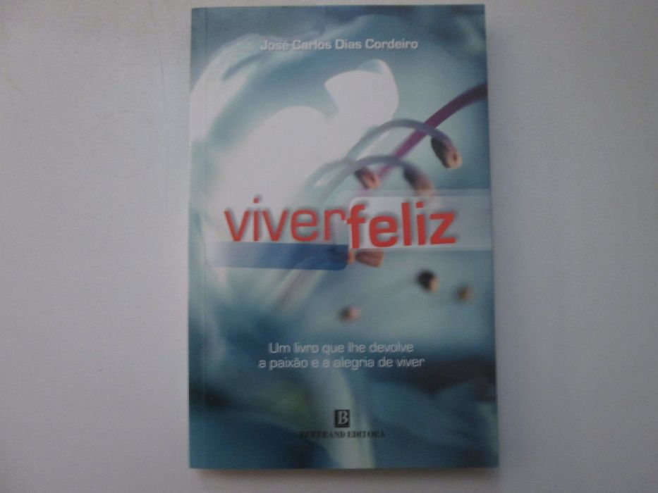 Viver feliz- José Carlos Dias Cordeiro
