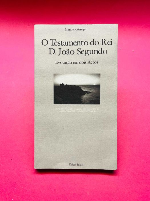 O TESTAMENTO DO REI D.JOÃO SEGUNDO, Evocação em dois actos