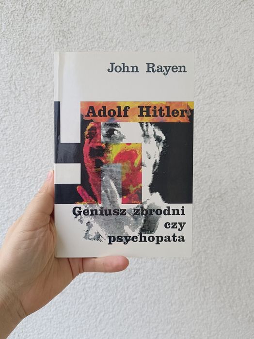 Adolf Hitler Geniusz zbrodni czy psychopata John Rayen