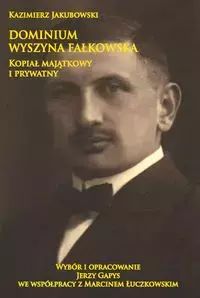 Dominium Wyszyna Fałkowska Kopiał Majątkowy I Prywatny  Kazimierz Jakubowski