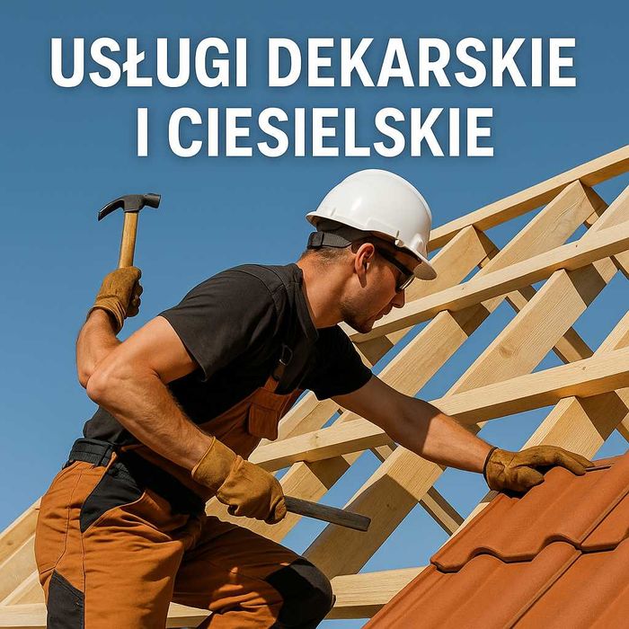 Usługi dekarskie i ciesielskie dekarz cieśla i materiały
