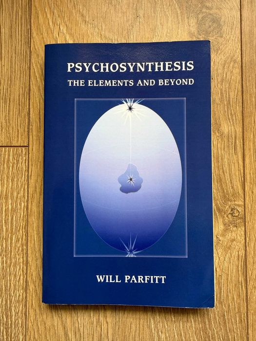 Psychosynthesis: The Elements and Beyond - Will Parfitt