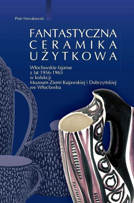 Fantastyczna ceramika użytkowa Fajans włocławski