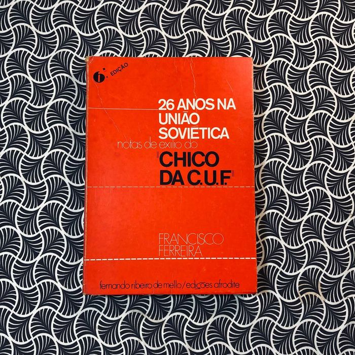26 Anos na União Soviética - Notas de Exilio do Chico da Cuf - Francisco Ferreira