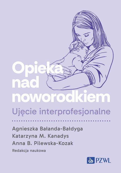 Opieka Nad Noworodkiem. Ujęcie Interprofesjonalne. Nowy Produkt