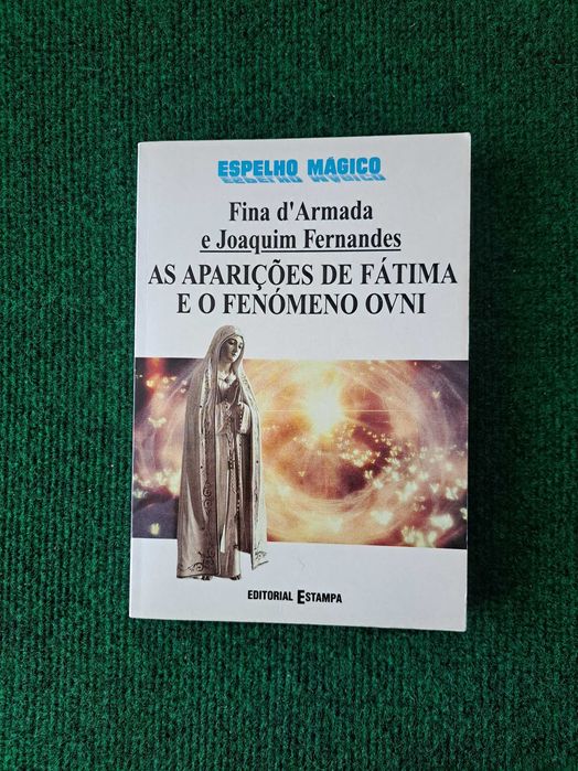 As Aparições de Fátima e o Fenómeno OVNI - Fina D'Armada e Joaquim Fernandes