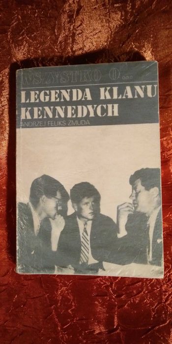 Andrzej Feliks Żmuda - Legenda klanu Kennedych