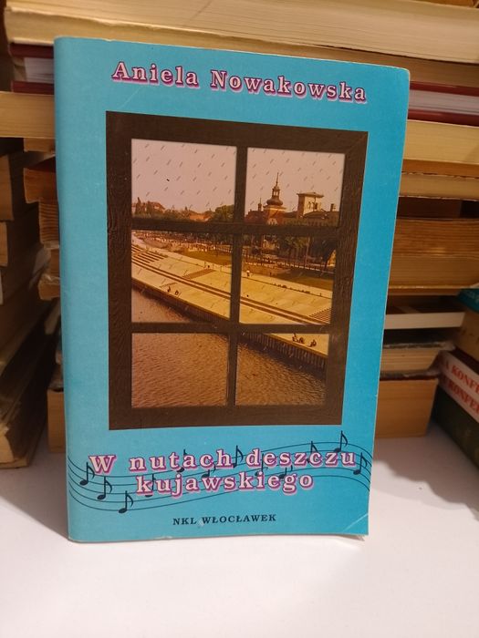 Aniela Nowakowska W nutach deszczu kujawskiego