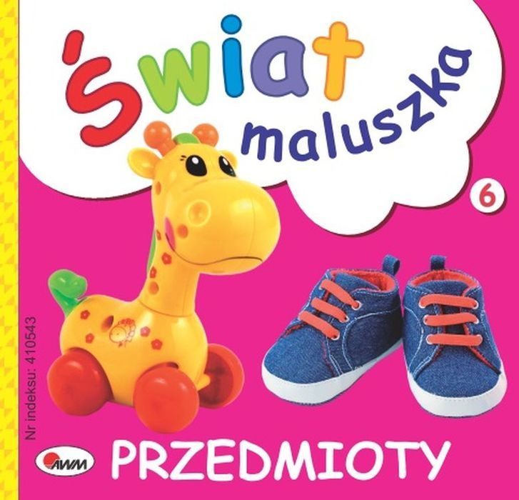 Przedmioty. Świat Maluszka Awm [Autor] [Okładka] [Wydawnictwo]