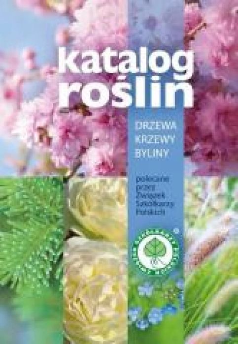 Katalog roślin. Drzewa, krzewy, byliny Agencja Promocji Zieleni Joanna