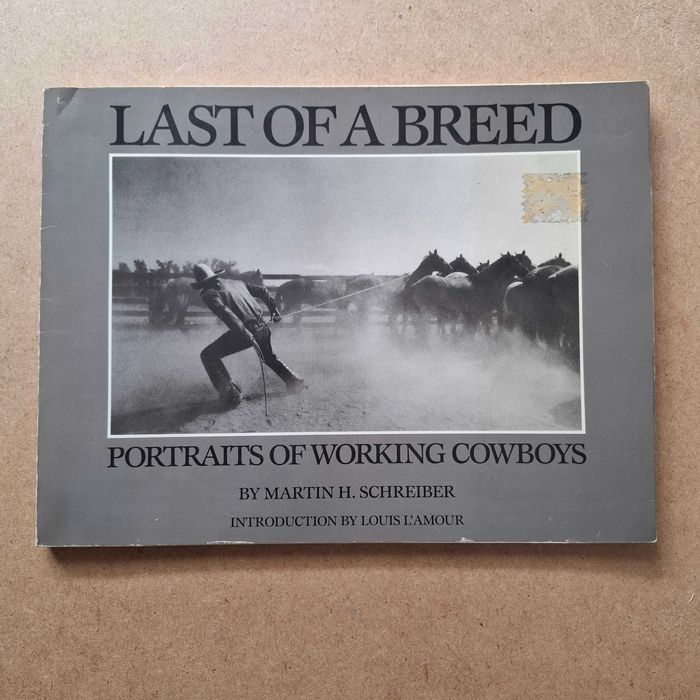 "Last of a Breed: Portraits of Working Cowboys" de Martin H. Schreiber
