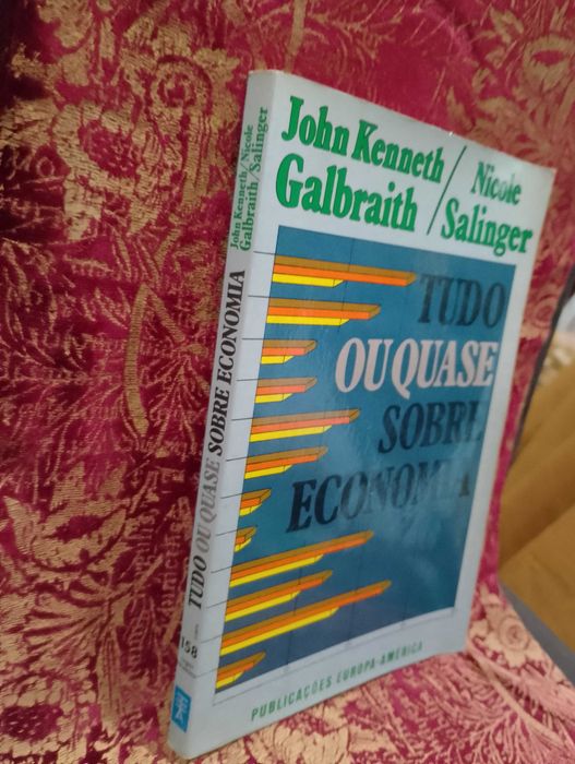 Tudo ou quase tudo sobre Economia - John Kenneth