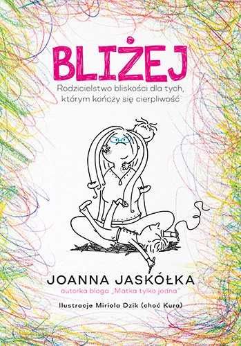 Bliżej. Joanna Jaskółka (Nowa)