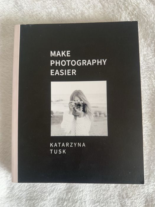 Książka: „Make photography easier” Katarzyna Tusk