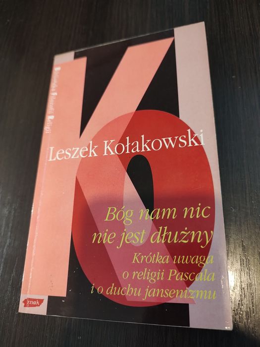 Leszek Kołakowski "Bóg nam nic nie jest dłużny" ZNAK