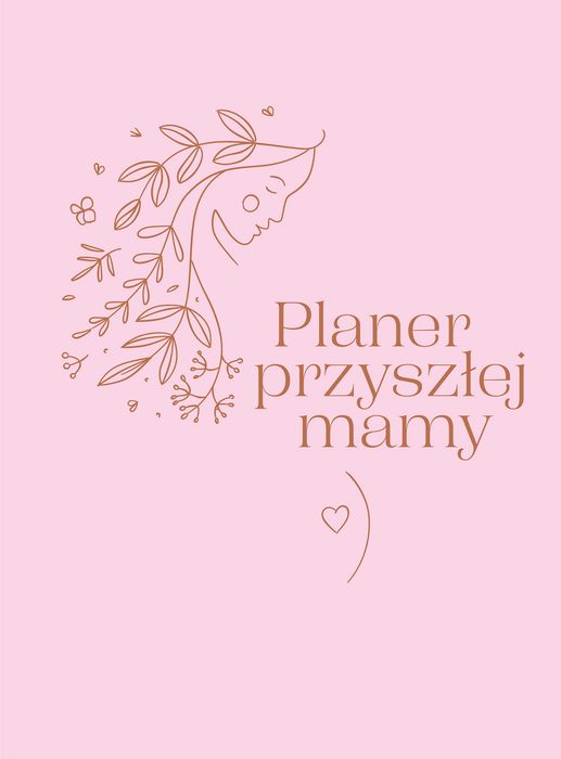 Planer Przyszłej Mamy . Opracowanie Zbiorowe