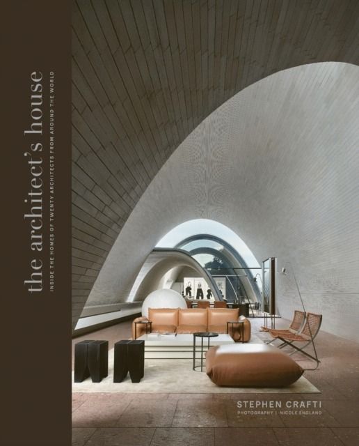 The Architect's. House Inside The Homes Of 20 Architects From Around The World Wer. Angielska Stephen Crafti