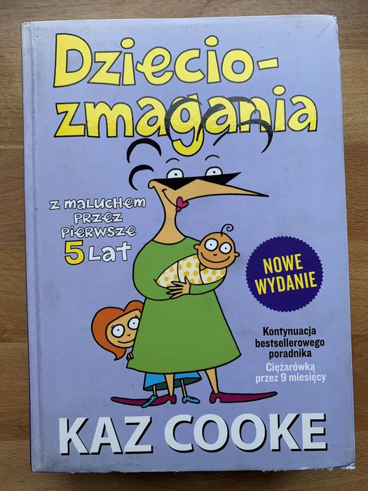 Książka - Dzieciozmagania z maluchem przez pierwsze 5 lat - Kaz Cooke