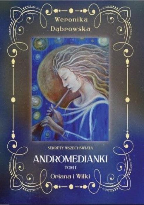 Andromedianki T.1 Oriana i Wilki New Space Weronika Dąbrowska Rok
