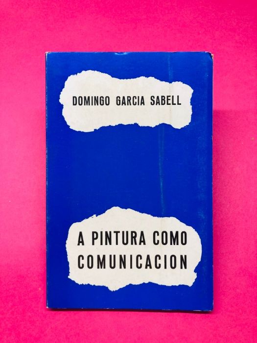 A Pintura como Comunicacion - Domingo Garcia Sabell