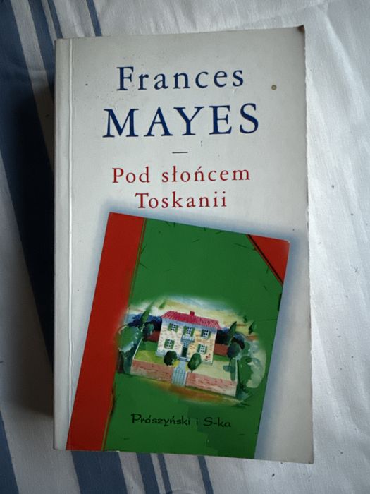 Pod słońcem Toskanii Frances Mayes