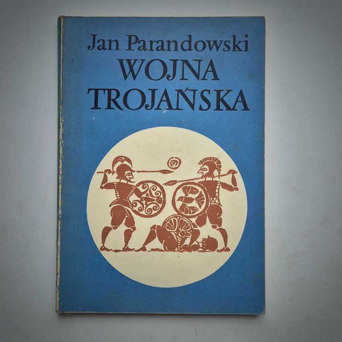 Jan Parndowski - Wojna Trojańska
