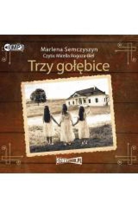 Trzy gołębice audiobook Storybox Marlena Semczyszyn Rok wydania: 2022