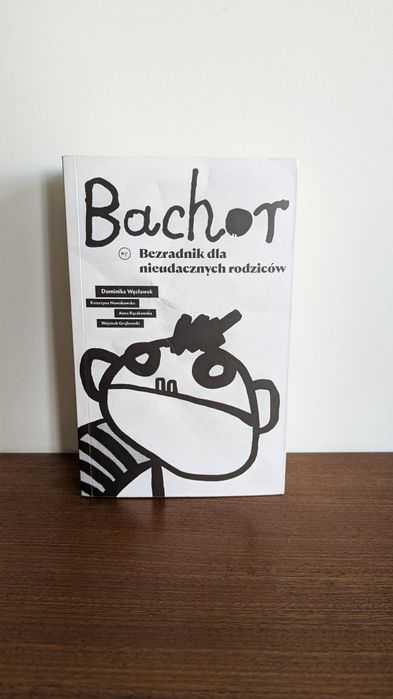 Bachor Poradnik dla nieudacznych rodziców
