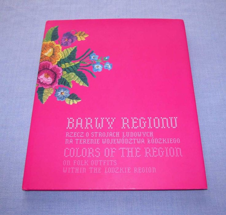 Barwy regionu Rzecz o strojach ludowych Alicja Woźniak