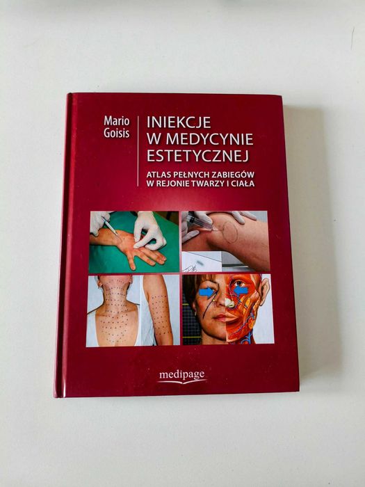 Goisis Iniekcje w medycynie estetycznej Atlas pełnych zabiegów