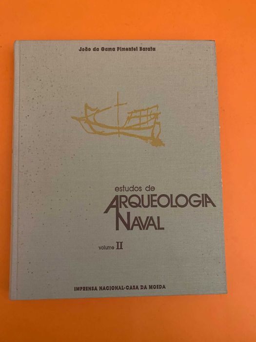 Estudos de Arqueologia Naval, Vol. II - João da Gama Pimentel Barata