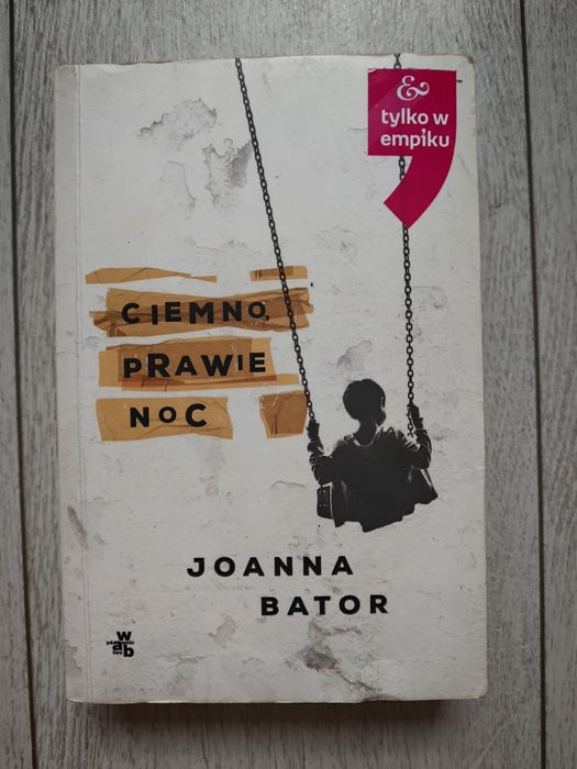 Książka Ciemno prawie noc Joanna Bator Bestseller Nagroda Nike