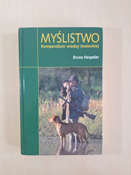 Bruno Hespeler Myślistwo Kompendium wiedzy łowieckiej
