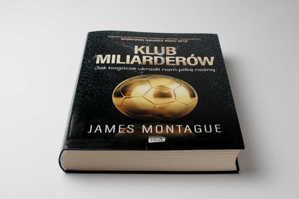 Klub miliarderów. Jak bogacze ukradli nam piłkę nożną, Montague James